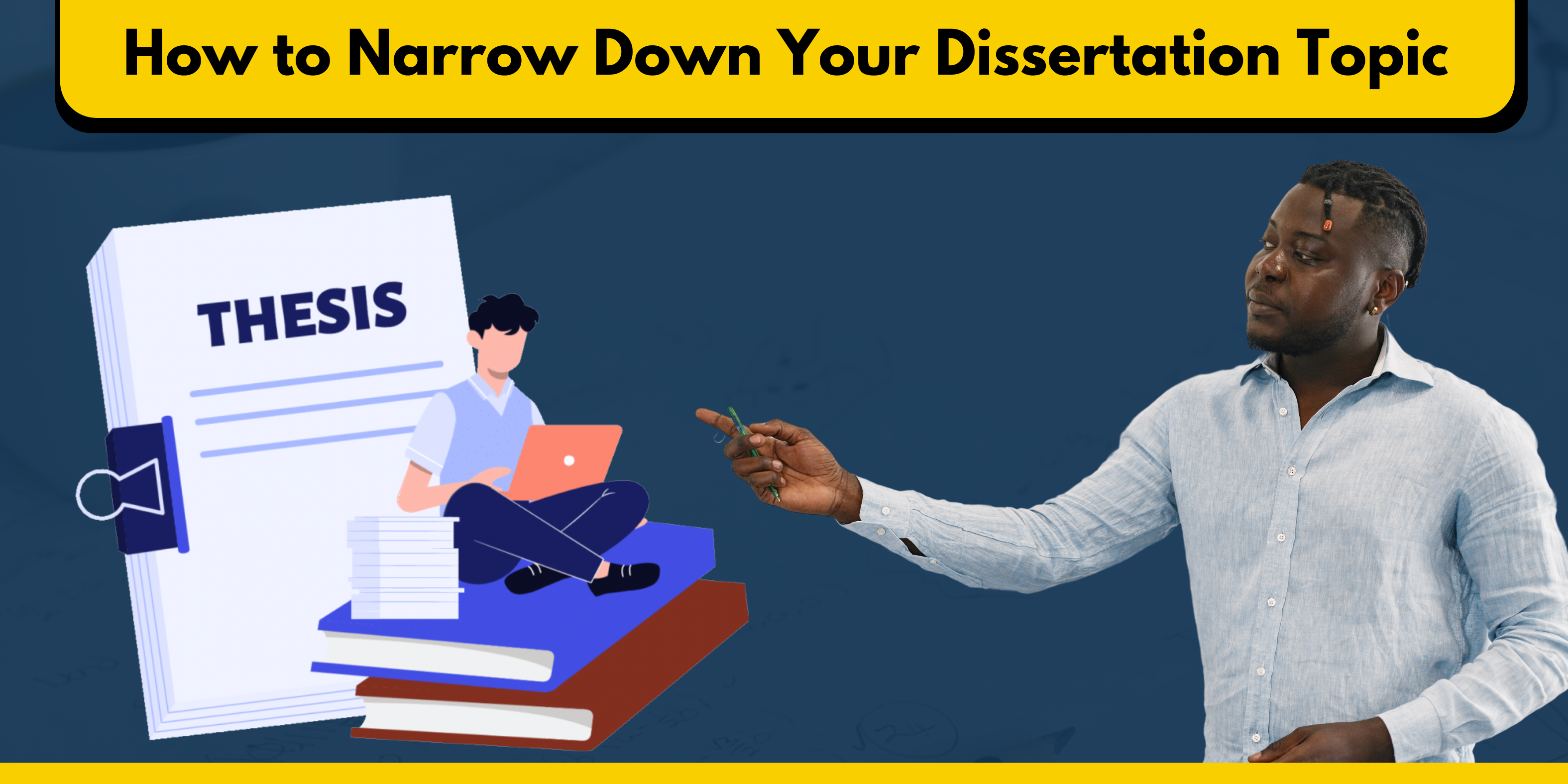 How to Narrow Down Your Dissertation Topic: A Step-by-Step Guide